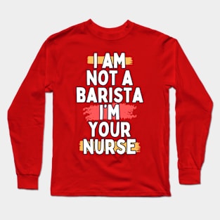 I am not a barista Long Sleeve T-Shirt